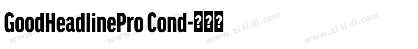 GoodHeadlinePro Cond字体转换